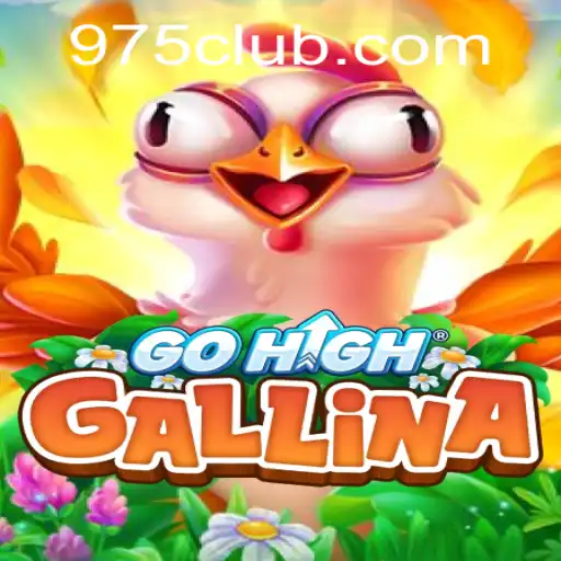 GoHighGallina: A Revolutionary Gaming Experience with 975.COM